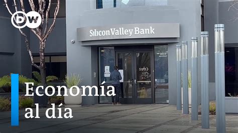 La Quiebra Del Silicon Valley Bank Sacude Al Sistema Financiero Internacional Youtube