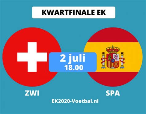 Wanneer is het ek voetbal 2021? Zwitserland Spanje kwartfinale EK 2021 voetbal ...