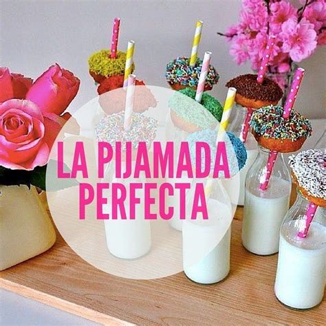 19 Ideas Originales Para Hacer Una Pijamada épica Con Tus Amigas Pjs Party Pijama Party Snacks