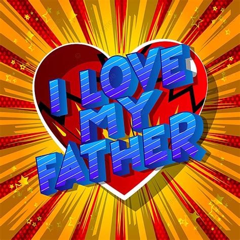 I Love My Father Vector Illustrated Comic Book Style Phrase On Abstract