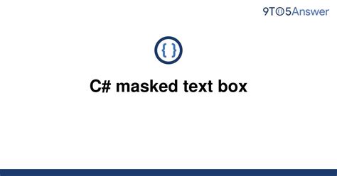 Solved C Masked Text Box 9to5answer