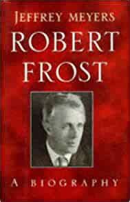 Robert frost has 355 books on goodreads with 258629 ratings. Robert Frost: A Biography.: Jeffrey Meyers: 9780094761308 ...