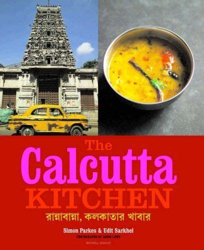 We believe that simple ingredients, traditional flavors, and lots of love are all you need. The Calcutta Kitchen by Udit Sarkhel et al | Fun cooking ...