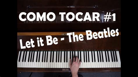 Let it be me (social distortion song), 1990. Como tocar #1 - Let it Be - Beatles [Aula de Piano para ...