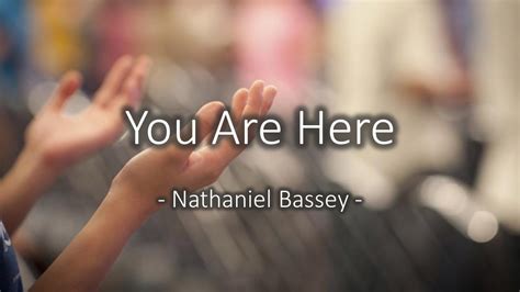 Lyrics You Are Here By Nathaniel Bassey Christiandiet