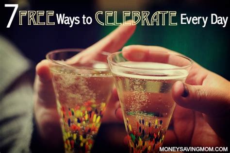 7 Free Ways To Celebrate Every Day