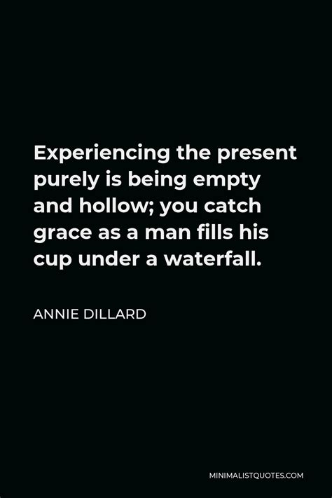 Annie Dillard Quote Youve Got To Jump Off Cliffs All The Time And