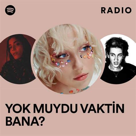 Yok Muydu Vakt N Bana Radio Playlist By Spotify Spotify