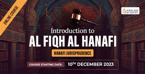 Introduction To Al Fiqh Al Hanafi Hanafi Jurisprudence Al Balagh