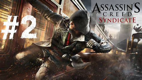 Assassin S Creed Syndicate Gameplay Walkthrough Part 2 Let S Play Playthrough Review 1080p 60