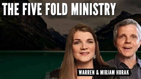 The Five Fold Ministry Warren And Mirjam Horak Youtube