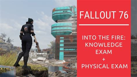 Fallout 76 Into The Fire Knowledge Exam Physical Exam Mission