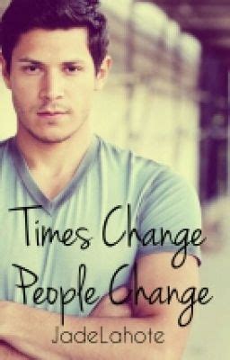 Times Change People Change Paul Lahote Love Story JadeLahote Wattpad