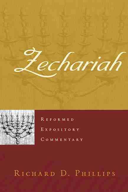 Zechariah Reformed Expository Commentary By Richard D Phillips