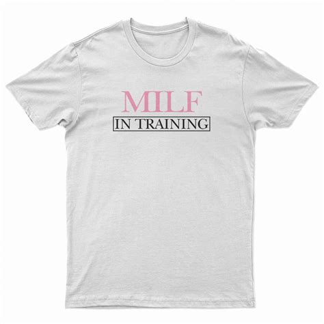 milf in training t shirt for unisex