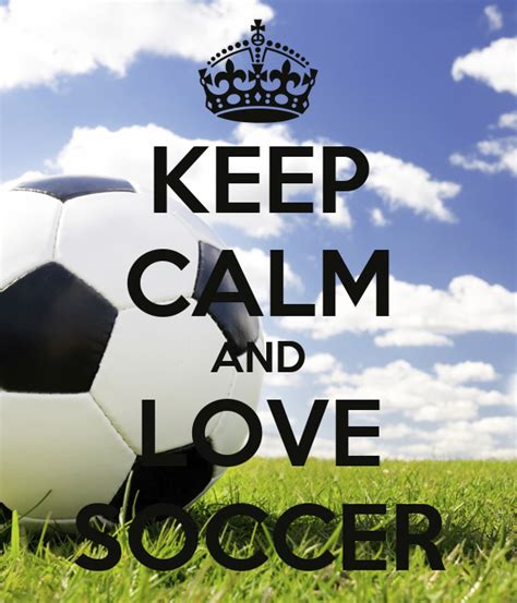 Keep Calm And Love Soccer Poster Maggie Keep Calm O Matic