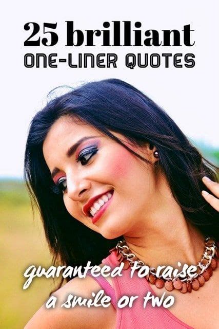 Brilliant One Liner Quotes That Ll Raise A Smile One Liner Quotes