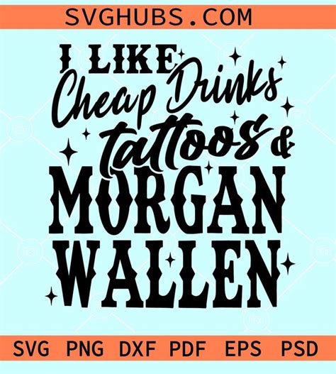 i like cheap drinks tattoos and morgan wallen svg western svg country mucic svg morgan wallen
