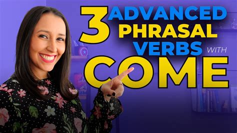 3 Advanced Phrasal Verbs With Come English Vocabulary เนอหา