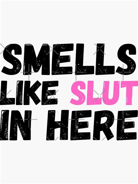 smell like slut in here sticker by ronaldsonou redbubble