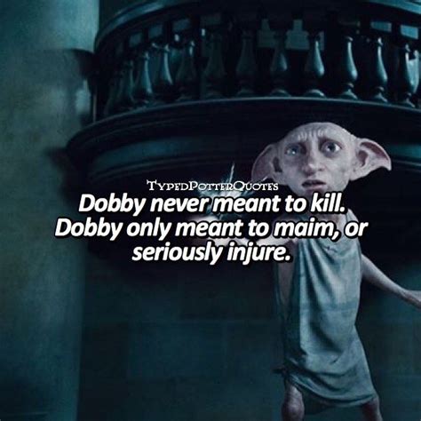 He has braved so many dangers already! The 25+ best Dobby quotes ideas on Pinterest | Harry potter fun facts, Harry potter 9 and Hp facts