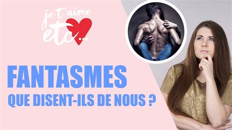 Fantasmes Que Disent Ils De Nous Je T Aime Etc Youtube