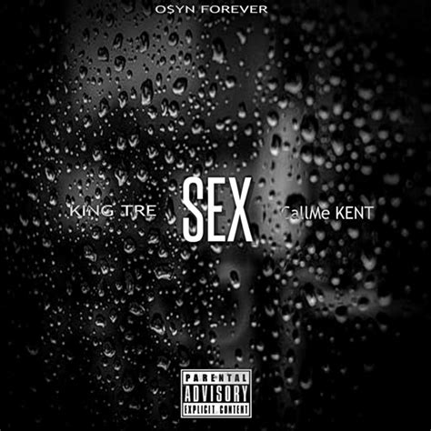 Sex Single By King Tre Spotify
