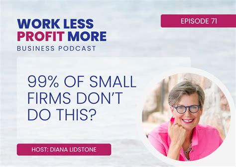Ep 71 99 Of Small Firms Dont Do This The Work Less Profit More