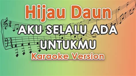 Lirik tanpa cinta dari yovie & the nuno ini dipublikasikan pada tanggal 4 mei 2014 (7 tahun yang lalu) dan diciptakan oleh yovie widianto. Hijau Daun - Aku Selalu Ada Untukmu (Karaoke Lirik Tanpa ...