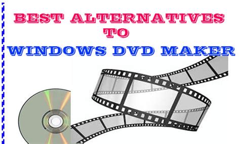 5 Best Alternatives To Windows Dvd Maker Software Free And Paid