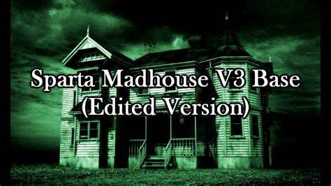 Sparta Madhouse V3 Base Edited Version Youtube