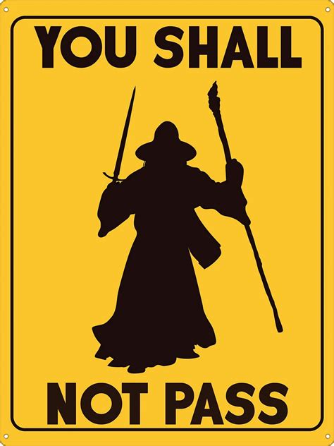 I'm curious, be cause gandalf the grey is a maiar with very restricted power, and the balrog at moria is a full gandalf as olorin isn't the strongest maiar either, so how was he able to defeat the balrog? You Shall Not Pass Tin Sign - Grindstore Wholesale in 2020 | You shall not pass, Lord of the ...