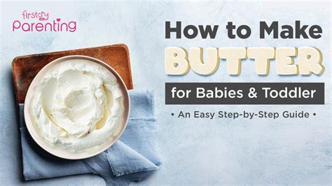 How To Make Butter For Babies And Toddlers At Home An Easy Step By Step