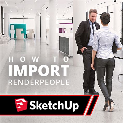 Renderpeople Tutorial Importing 3d People Into Sketchup