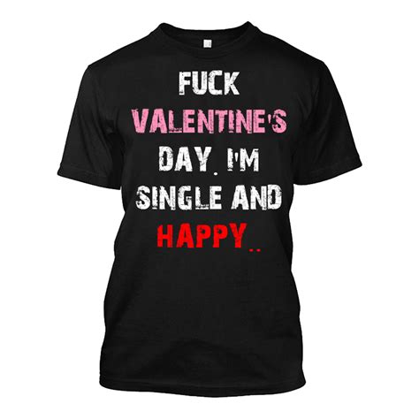 Mens Fuck Valentines Day Im Single And Happy Tshirt The Inked