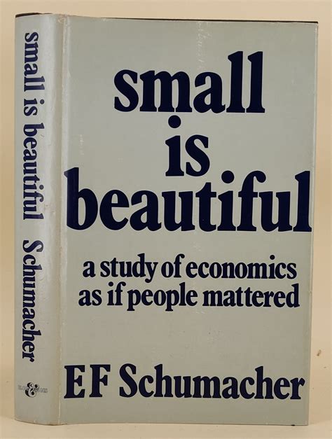 Small Is Beautiful A Study Of Economics As If People Mattered By