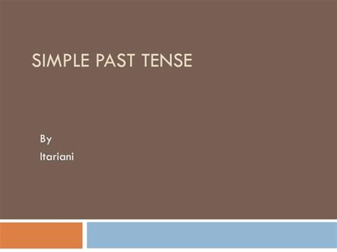 Ppt Simple Past Tense Powerpoint Presentation Free Download Id6099819