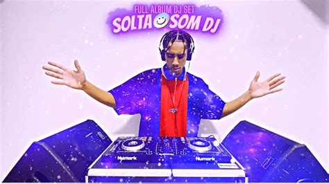 Solta O Som Dj Full Lbum Set Exclusive Dj Akinn Youtube