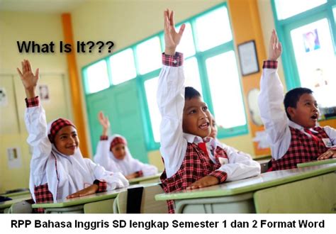 Demikian artikel ini kami buat untuk guru wali kelas 5 sd, rpp ini sudah sangat bisa sekali untuk langsung diaplikasikan dikelas, namun alangkah baiknya jika rpp ini. RPP Bahasa Inggris SD Kelas 3 Semester 1 dan 2 Lengkap ...