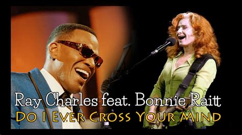 Ray Charles And Bonnie Raitt Do I Ever Cross Your Mind Sr Youtube