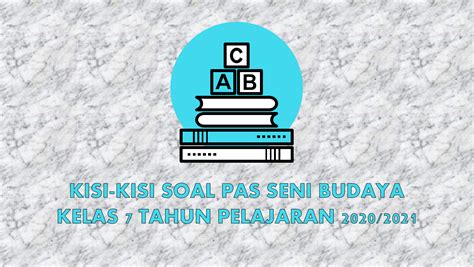 Buku siswa ini disusun dan ditelaah oleh berbagai pihak di bawah koordinasi kementerian pendidikan dan kebudayaan, dan. Kisi-kisi Soal Seni Budaya SMP Kelas 7 Semester 1 Tahun ...