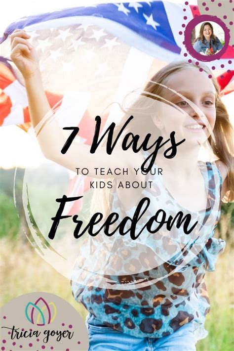 7 Ways To Teach Your Kids About Freedom Tricia Goyer