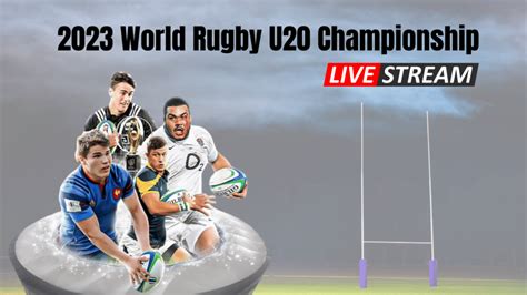 2023 world rugby u20 championship live stream how to watch