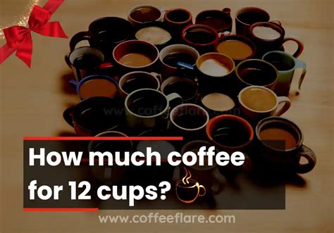 How Much Coffee For Cups Coffee To Water Ratio Coffeeflare
