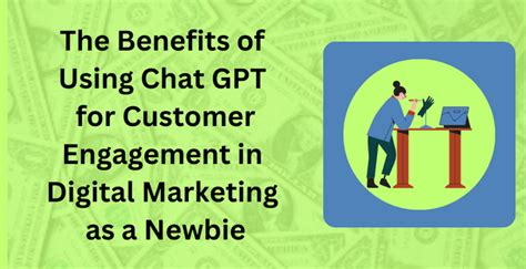 The Benefits Of Using Chat Gpt For Customer Engagement In Digital