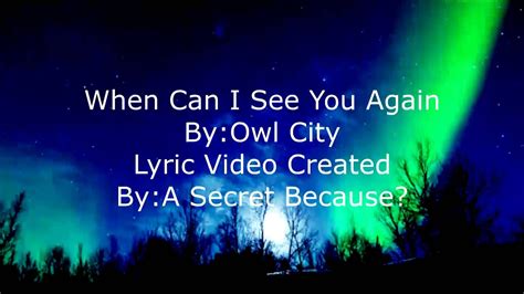 When Can I See You Again By Owl City Youtube