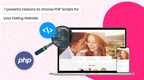 7 Powerful Reasons To Choose Php Scripts For Your Dating Website2021