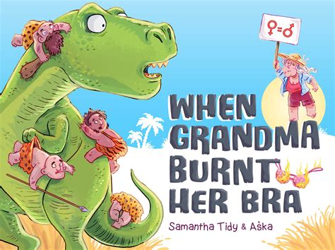 when grandma burnt her bra — samantha tidy