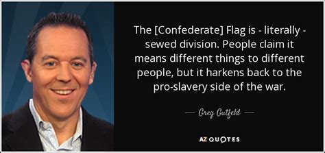 Greg Gutfeld Quote The Confederate Flag Is Literally Sewed