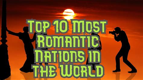 Top 10 Most Romantic Nations In The World Youtube